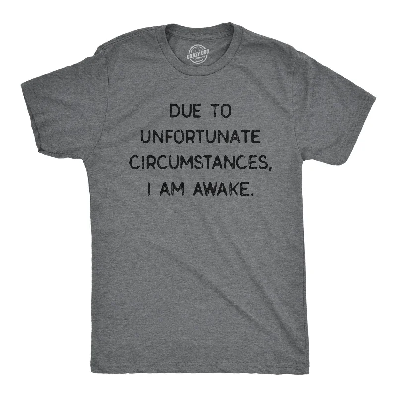 Men's moisture - wicking athletic t - shirts for intense workoutsDue To Unfortunate Circumstances I Am Awake Men's T Shirt Men's moisture - wicking athletic t - shirts for intense workoutsDue To Unfortunate Circumstances I Am Awake Men's T Shirt