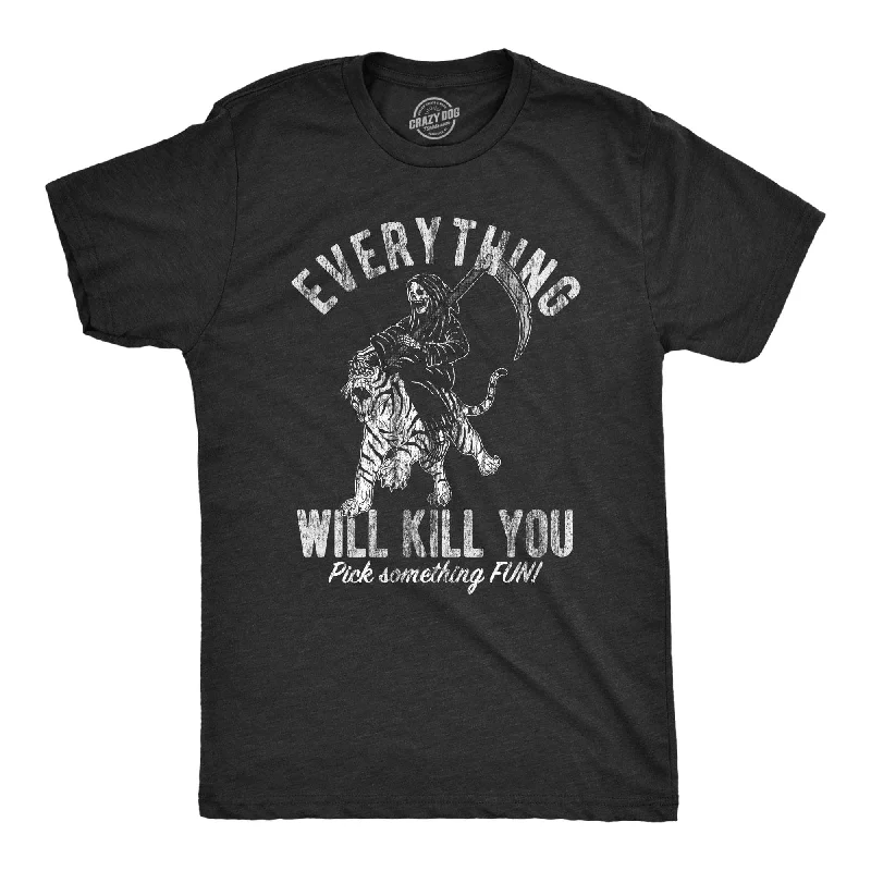 Men's eco - friendly recycled t - shirts for sustainable fashion choicesEverything Will Kill You Men's T Shirt Men's eco - friendly recycled t - shirts for sustainable fashion choicesEverything Will Kill You Men's T Shirt