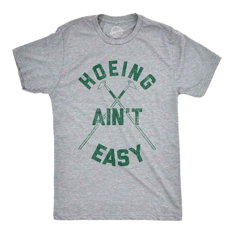 Men's mock - neck t - shirts with a modern and sleek styleHoeing Ain't Easy Men's T Shirt Men's mock - neck t - shirts with a modern and sleek styleHoeing Ain't Easy Men's T Shirt