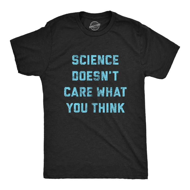 Men's distressed denim - look t - shirts with a rugged appealScience Doesn't Care What You Think Men's T Shirt Men's distressed denim - look t - shirts with a rugged appealScience Doesn't Care What You Think Men's T Shirt