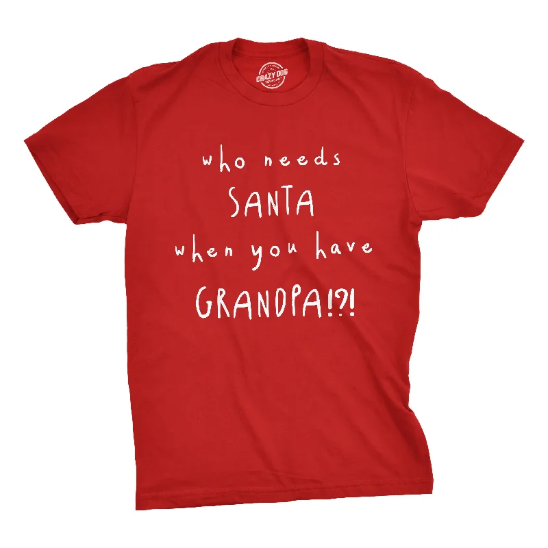 Men's thermal t - shirts with a high - neck design for cold weatherWho Needs Santa When You Have Grandpa? Men's T Shirt Men's thermal t - shirts with a high - neck design for cold weatherWho Needs Santa When You Have Grandpa? Men's T Shirt